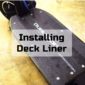 Installing Deck Liner